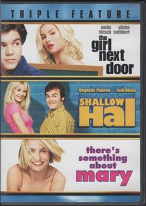The Girl Next Door / Shallow Hal / There's Something About Mary