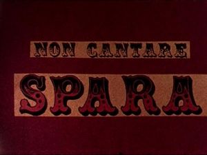 Dietro Le Quinte Di "Non Cantare, Spara"