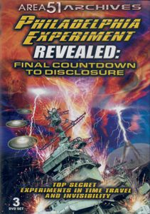 The Philadelphia Experiment Revealed: Final Countdown to Disclosure from the Area 51 Archives