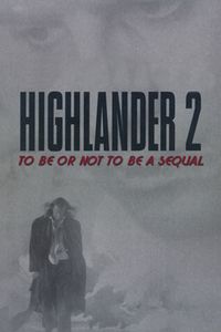 Highlander 2: To Be or Not to Be... A Sequel?