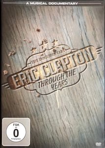 Eric Clapton ‎– Through The Years - The Documentary