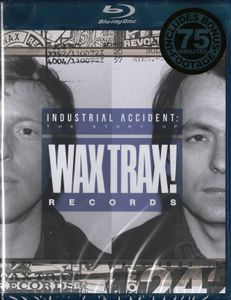 Industrial Accident: The Story Of Wax Trax! Records
