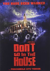 Don't Go In The House