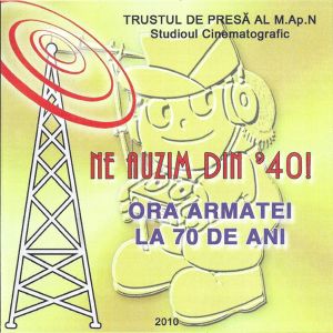 Ne Auzim Din '40! (Ora Armatei La 70 De Ani)
