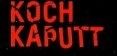 Koch Kaputt