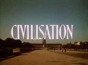 Civilisation - A Personal View by Lord Clark