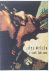 Tokyo Melody: Ryuichi Sakamoto