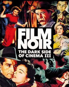 Film Noir: The Dark Side Of Cinema III