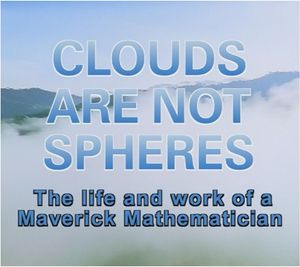 Clouds Are Not Spheres: The Life and Work of a Maverick Mathematician