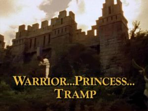 Warrior...Princess...Tramp