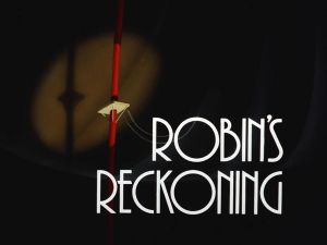 Robin's Reckoning Part I