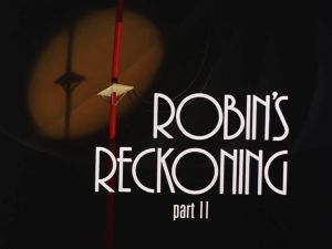 Robin's Reckoning Part II