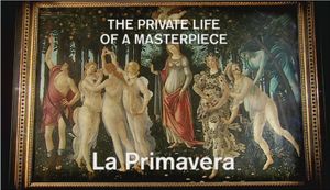 The Private Life Of A Masterpiece: Sandro Botticelli - La Primavera