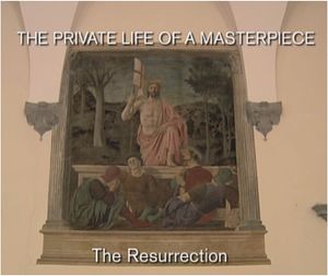 The Private Life Of A Masterpiece: Piero della Francesca - The Resurrection