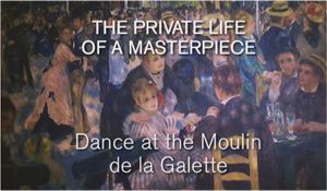 The Private Life Of A Masterpiece: Auguste Renoir - Dance At The Moulin De La Galette