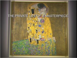 The Private Life Of A Masterpiece: Gustav Klimt - The Kiss