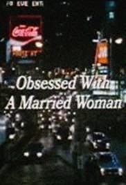 Obsessed with a Married Woman