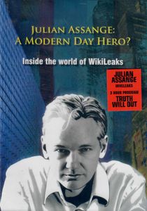 Julian Assange: A Modern Day Hero? Inside the World of Wikileaks