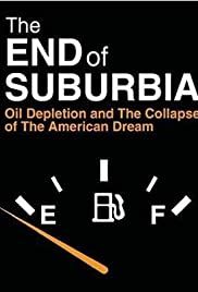 The End Of Suburbia: Oil Depletion And The Collapse Of The American Dream