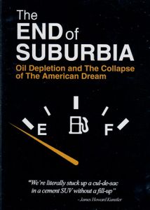 The End Of Suburbia: Oil Depletion And The Collapse Of The American Dream