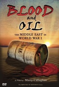 Blood And Oil: The Middle East In World War I