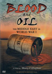 Blood And Oil: The Middle East In World War I