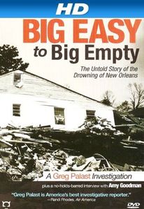 Big Easy To Big Empty: The Untold Story Of The Drowning Of New Orleans